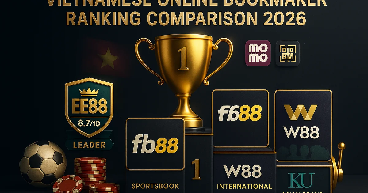 So Sánh Nhà Cái Uy Tín 2026 — bảng xếp hạng EE88 FB88 W88 Kubet cho người chơi Việt